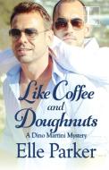 Like Coffee and Doughnuts di Elle Parker edito da Lyrical Press