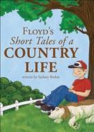 Floyd's Short Tales of a Country Life di Sydney Brobst edito da Tate Publishing & Enterprises