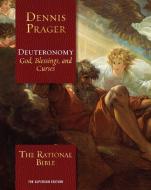 The Rational Bible: Deuteronomy: God, Blessings, and Curses di Dennis Prager edito da REGNERY PUB INC