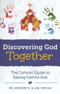 Discovering God Together di Gregory Popcak edito da Sophia Institute Press