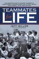 Teammates for Life: The Inspiring Story of Auburn University's Unbelievable, Unforgettable and Utterly Amazin' 1972 Football Team, Then an di Jeff Miller edito da ARCHWAY PUB