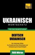 Ukrainischer Wortschatz Fur Das Selbststudium - 7000 Worter di Andrey Taranov edito da T&p Books