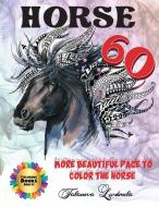 HORSE 60 More Beautiful Page to Color The Horse - Coloring Books Adults di Liudmila Talanova edito da Liudmila Talanova