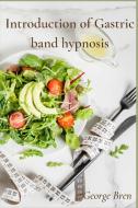 Introduction Of Gastric Band Hypnosis di Bren George Bren edito da Florin Ovidiu Burca