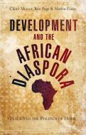 Development and the African Diaspora di Claire Mercer, Ben Page, Martin Evans edito da Zed Books Ltd