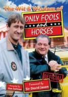 The Wit & Wisdom of Only Fools and Horses di Dan Sullivan, David Jason edito da Splendid Books Limited