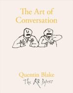 The Art Of Conversation di Quentin Blake edito da Quentin Blake