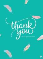 Thank You To Our Teacher : A Gratitude B di KITTY HARRISON edito da Lightning Source Uk Ltd