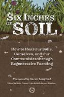 Six Inches Of Soil edito da 5M Books Ltd