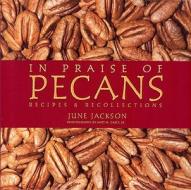 In Praise Of Pecans di June Jackson edito da Bright Sky Press