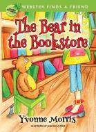 The Bear in the Bookstore di Yvonne Morris edito da Port Hole Publications