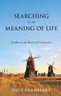 Searching for the Meaning of Life di Paul Earnhart edito da DeWard Publishing