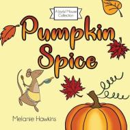 Pumpkin Spice di Melanie Hawkins edito da LIGHTNING SOURCE INC