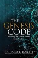 The Genesis Code di Haight Richard L Haight edito da Shinkaikan Body, Mind, Spirit LLC.