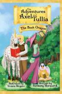 The Adventures of Axel and Tullia di Harmony Marquardt edito da Equality Publishing, LLC