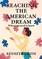 Reaching the American Dream di Kenneth Smith edito da Authors' Tranquility Press