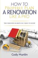 How To Properly Plan A Renovation Like A Pro di Cody Munlin edito da Cody Munlin