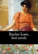 Sinclair Lewis, Best Novels di Sinclair Lewis edito da Createspace Independent Publishing Platform