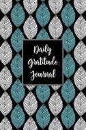 Gratitude Journal Abstract Leaves Pattern 7: Daily Gratitude Journal, 100 Plus Dot Bullet Style Pages with Two Per Page, Start Each Day with a Gratefu di Maz Scales edito da Createspace Independent Publishing Platform