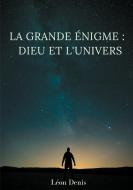 La grande énigme : Dieu et l'univers di Léon Denis edito da Books on Demand