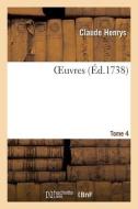 OEuvres. Recueil D'arrets, Vingt-deux Questions Posthumes, Plaidoiers Et Harangues. Tome 4 di HENRYS-C edito da Hachette Livre - BNF