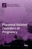 Placental Related Disorders of Pregnancy edito da MDPI AG
