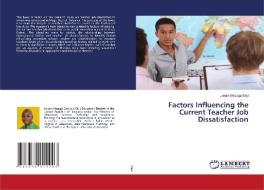Factors Influencing The Current Teacher Job Dissatisfaction di Sayi Joram Masaga Sayi edito da KS OmniScriptum Publishing