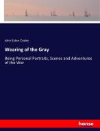 Wearing of the Gray di John Esten Cooke edito da hansebooks