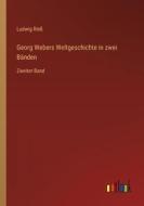 Georg Webers Weltgeschichte in zwei Bänden di Ludwig Rieß edito da Outlook Verlag