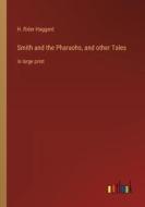 Smith and the Pharaohs, and other Tales di H. Rider Haggard edito da Outlook Verlag