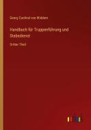 Handbuch für Truppenführung und Stabsdienst di Georg Cardinal von Widdern edito da Outlook Verlag