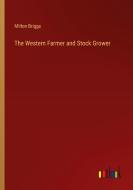The Western Farmer and Stock Grower di Milton Briggs edito da Outlook Verlag