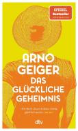 Das glückliche Geheimnis di Arno Geiger edito da dtv Verlagsgesellschaft