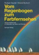 Vom Regenbogen zum Farbfernsehen di Roland Bulirsch, Rüdiger U. Seydel edito da Springer Berlin Heidelberg