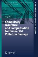 Compulsory Insurance and Compensation for Bunker Oil Pollution Damage di Ling Zhu edito da Springer-Verlag GmbH