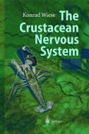 The Crustacean Nervous System di Konrad Wiese, K. Wiese edito da Springer Berlin Heidelberg