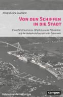 Von den Schiffen in die Stadt di Allegra Celine Baumann edito da Campus Verlag GmbH