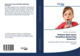 Imiterer børn deres forældres dysfoniske stemmer? di Trine Printz, Louise Pedersen edito da GlobeEdit