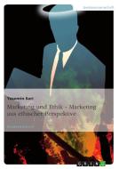 Marketing und Ethik - Marketing aus ethischer Perspektive di Yasemin Sari edito da GRIN Verlag