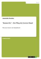 "Karate-Do" - Der Weg der leeren Hand di Jeannette Prescher edito da GRIN Publishing