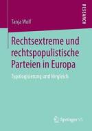 Rechtsextreme und rechtspopulistische Parteien in Europa di Tanja Wolf edito da Springer-Verlag GmbH