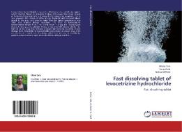 Fast dissolving tablet of levocetrizine hydrochloride di Mittal Zala, Kanu Patel, Natvarlal Patel edito da LAP Lambert Academic Publishing