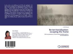 Re-territorialization: escaping the frame di Lamis Haggag edito da LAP Lambert Academic Publishing