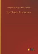 The Village in the Mountains di Sampson Vryling Stoddard Wilder edito da Outlook Verlag