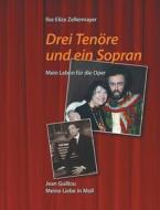 Drei Tenore Und Ein Sopran di Ilse Eliza Zellermayer edito da Books On Demand