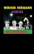Vortex - Multiversum 3 di Werner Hermann edito da Books on Demand