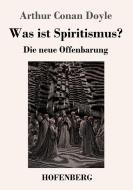 Was ist Spiritismus? di Arthur Conan Doyle edito da Hofenberg