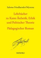 Lehrbücher zu Kants Ästhetik, Ethik und Politischer Theorie di Salomo Friedlaender edito da Books on Demand