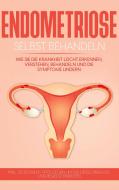 Endometriose selbst behandeln: Wie Sie die Krankheit leicht erkennen, verstehen, behandeln und die Symptome lindern - inkl. Selbsthilfe-Tipps gegen Un di Anita Engelhardt edito da Books on Demand