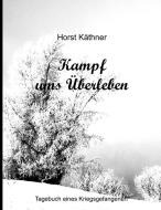 Kampf ums Überleben di Horst Käthner edito da Books on Demand